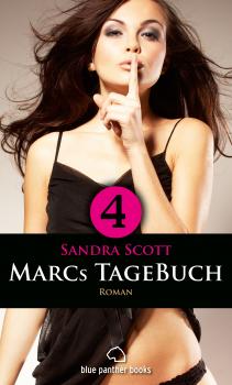 Marcs TageBuch - Teil 4 | Roman - Sandra Scott Marcs TageBuch Romanteil