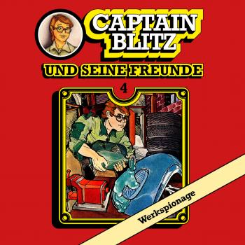 Captain Blitz und seine Freunde, Folge 4: Werkspionage - Steffen Kent 