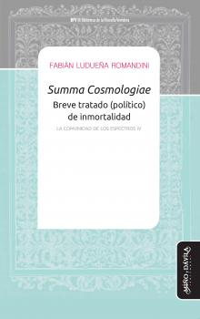 Summa Cosmologiae - Breve tratado (político) de inmortalidad - Fabián Ludueña Romandini Biblioteca de la Filosofía Venidera