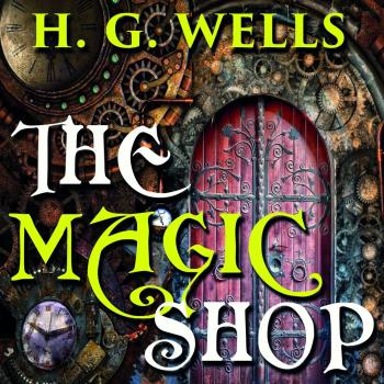 The Magic Shop - Герберт Уэллс 