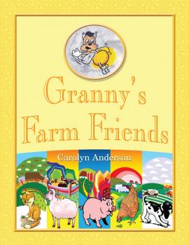 Granny’s Farm Friends - Carolyn D. Anderson 