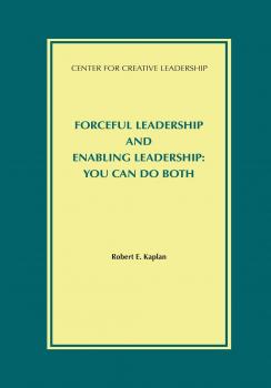 Forceful Leadership and Enabling Leadership: You Can Do Both - Robert Kaplan 