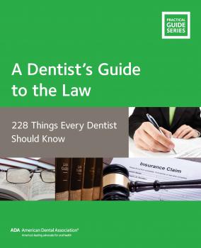 A Dentist’s Guide to the Law - American Dental Association Guidelines for Practice Success