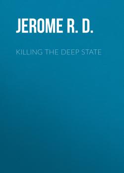 Killing the Deep State - Jerome R. Corsi. Ph.D. 