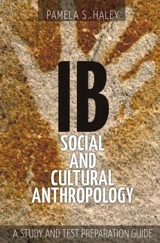 Ib Social and Cultural Anthropology: - Pamela S. Haley 