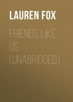 Friends Like Us (Unabridged) - Lauren Fox 