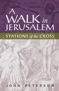 A Walk in Jerusalem - John  Peterson 