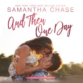 And Then One Day - Magnolia Sound, Book 4 (Unabridged) - Samantha Chase 