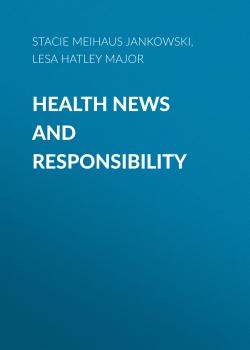 Health News and Responsibility - Lesa Hatley Major Mass Communication and Journalism