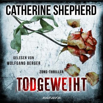 Todgeweiht - Zons-Thriller, Band 10 (Ungekürzt) - Catherine Shepherd 