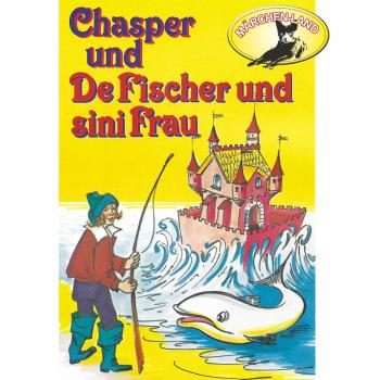 Chasper - Märli nach Gebr. Grimm in Schwizer Dütsch, Chasper bei de Fischer und sini Frau - Rolf Ell 
