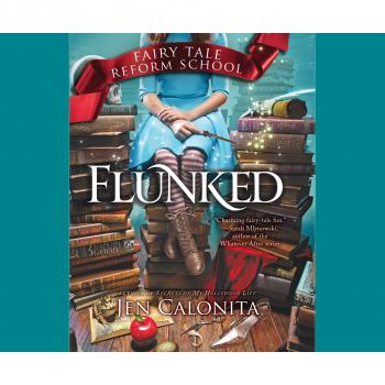 Flunked - Fairy Tale Reform School, Book 1 (Unabridged) - Jen  Calonita 