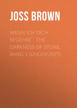 Wenn ich dich begehre - The Darkness of Stone, Band 1 (Ungekürzt) - Joss Brown 