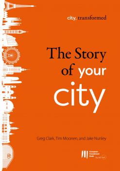 The story of your city - Greg  Clark city, transformed