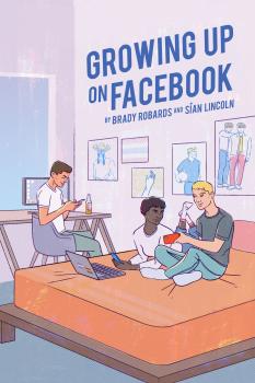 Growing up on Facebook - Brady Robards Digital Formations
