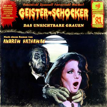 Geister-Schocker, Folge 81: Das unsichtbare Grauen - Andrew Hathaway 