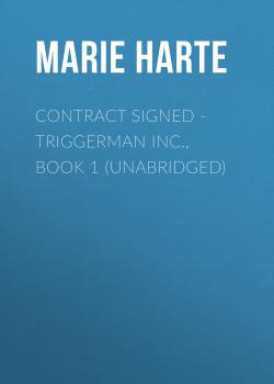 Contract Signed - Triggerman Inc., Book 1 (Unabridged) - Marie  Harte 