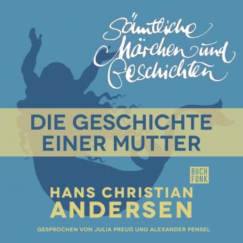 H. C. Andersen: Sämtliche Märchen und Geschichten, Die Geschichte einer Mutter - Hans Christian Andersen 