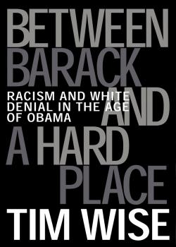 Between Barack and a Hard Place - Tim Wise City Lights Open Media