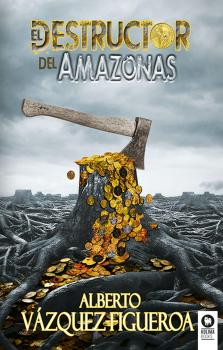 El destructor del Amazonas - Alberto Vazquez-Figueroa Novelas