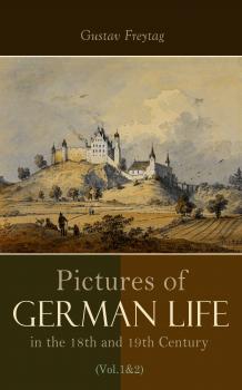 Pictures of German Life in the 18th and 19th Centuries (Vol. 1&2) - Gustav Freytag 