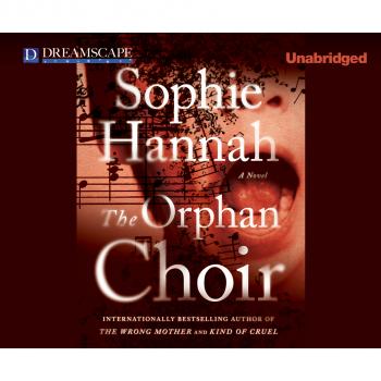 The Orphan Choir (Unabridged) - Sophie Hannah 