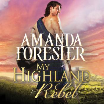 My Highland Rebel - Highland Trouble 2 (Unabridged) - Amanda Forester 