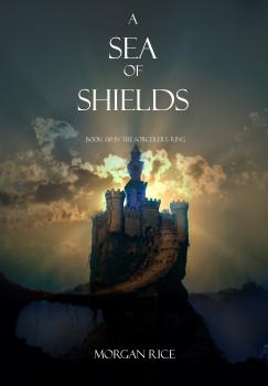 A Sea of Shields (Book #10 in the Sorcerer's Ring) - Morgan Rice The Sorcerer's Ring