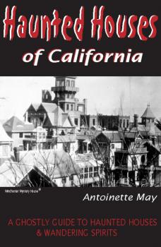 Haunted Houses of California - Antoinette May 