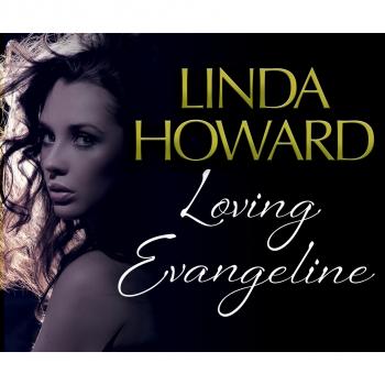 Loving Evangeline - Patterson-Cannon Family Saga 2 (Unabridged) - Linda Howard 