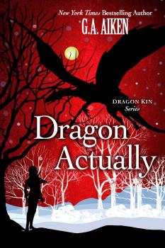 Dragon Actually - G.A. Aiken Dragon Kin