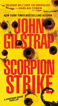Scorpion Strike - John  Gilstrap A Jonathan Grave Thriller