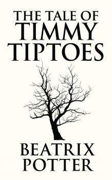 Tale of Timmy Tiptoes, The The - Beatrix Potter 