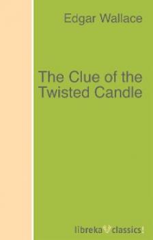 The Clue of the Twisted Candle - Edgar  Wallace 