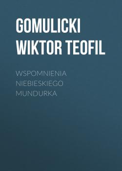 Wspomnienia niebieskiego mundurka - Gomulicki Wiktor Teofil 