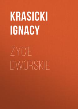 Życie dworskie - Ignacy Krasicki 