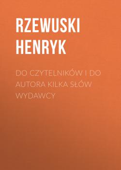 Do czytelników i do autora kilka słów wydawcy - Rzewuski Henryk 