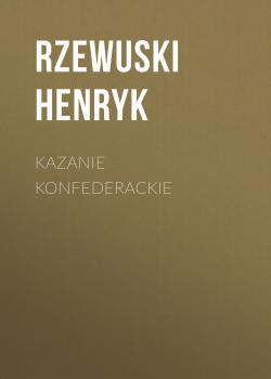 Kazanie konfederackie - Rzewuski Henryk 