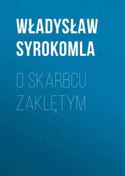 O skarbcu zaklętym - Władysław Syrokomla 