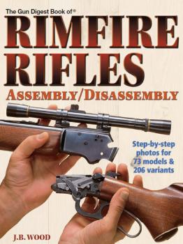 The Gun Digest Book of Rimfire Rifles Assembly/Disassembly - J.B. Wood 