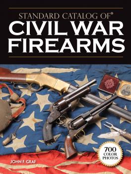 Standard Catalog of Civil War Firearms - John F. Graf Standard Catalog