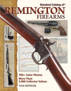 Standard Catalog Of Remington Firearms - Dan Shideler Standard Catalog