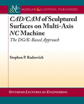 CAD/CAM of Sculptured Surfaces on Multi-Axis NC Machine - Stephen K. Radzevich Synthesis Lectures on Engineering