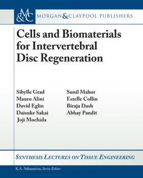 Cells and Biomaterials for Intervertebral Disc Regeneration - Sibylle Grad Synthesis Lectures on Tissue Engineering