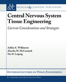 Central Nervous System Tissue Engineering - A. E. Wilkinson Synthesis Lectures on Tissue Engineering