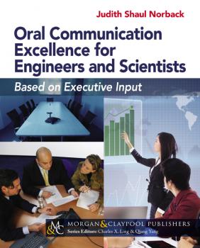 Oral Communication Excellence for Engineers and Scientists - Judith Shaul Norback Synthesis Lectures on Professionalism and Career Advancement for Scientists and Engineers