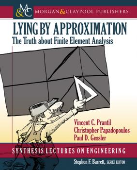 Lying by Approximation - Vincent C. Prantil Synthesis Lectures on Engineering
