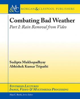 Combating Bad Weather Part I - Sudipta Mukhopadhyay Synthesis Lectures on Image, Video, and Multimedia Processing