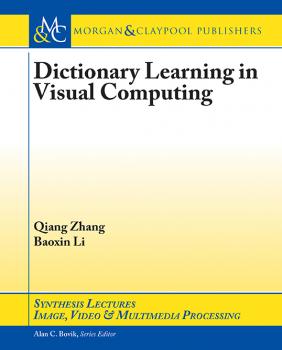 Dictionary Learning in Visual Computing - Qiang Zhang Synthesis Lectures on Image, Video, and Multimedia Processing