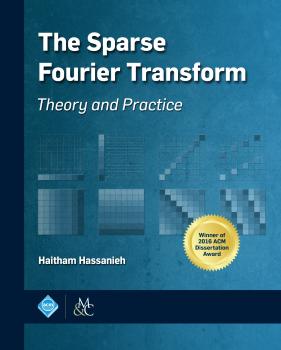 The Sparse Fourier Transform - Haitham Hassanieh ACM Books